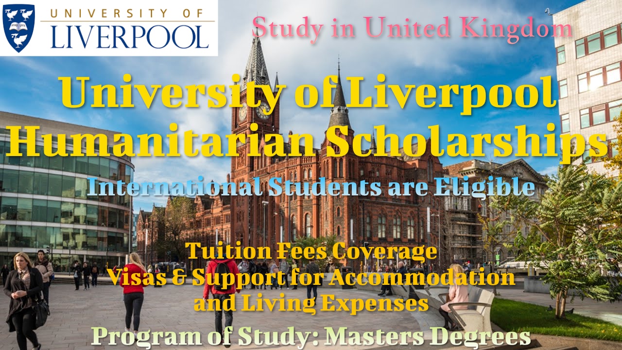 University of Liverpool Humanitarian Scholarships for Masters Programmes